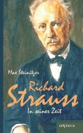 Richard Strauss in seiner Zeit: Biographie di Max Steinitzer edito da Severus