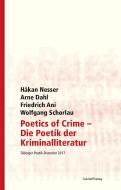 Poetics of Crime - Die Poetik der Kriminalliteratur di Håkan Nesser, Arne Dahl, Friedrich Ani, Wolfgang Schorlau edito da Swiridoff Verlag