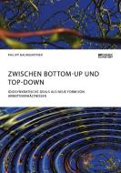 Zwischen Bottom-Up und Top-Down. Idiosynkratische Deals als neue Form von Arbeitsverhältnissen di Philipp Baumgartner edito da Science Factory