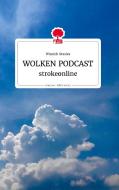 WOLKEN PODCAST. strokeonline. Life is a Story - story.one di Winrich Sturies edito da story.one publishing