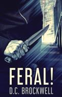 Feral! di D. C. Brockwell edito da Next Chapter