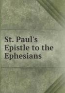 St. Paul's Epistle To The Ephesians di C J Ellicott edito da Book On Demand Ltd.