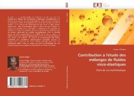 Contribution à l'étude des mélanges de fluides visco-élastiques di Laurent Chupin edito da Editions universitaires europeennes EUE