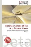Victorian College of the Arts Student Union edito da Betascript Publishing