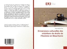 Dimensions culturelles des violations de droits de l'homme en Mauritanie di Abdoulaye Doro Sow edito da Editions universitaires europeennes EUE