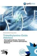 Trimethylamine-Oxide Aldolase edito da Spellpress