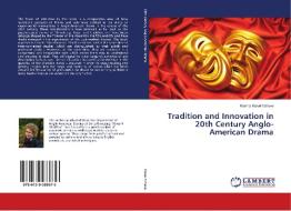 Tradition and Innovation in 20th Century Anglo-American Drama di Ksenia Kisselincheva edito da LAP Lambert Academic Publishing