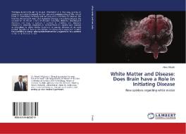 White Matter and Disease: Does Brain have a Role in Initiating Disease di Ahed Khatib edito da LAP Lambert Academic Publishing