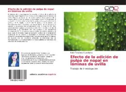 Efecto de la adición de pulpa de nopal en láminas de uvilla di Belén Tenelema Guacollante edito da EAE