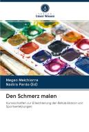 Den Schmerz malen di Megan Melchiorre, Nadira Pardo (Ed) edito da Verlag Unser Wissen