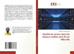 Qualité de service dans les réseaux maillés sans fil sur MikroTik di Dieudonne´ Ofodia Elanga edito da Éditions universitaires européennes