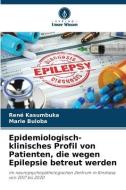 Epidemiologisch-klinisches Profil von Patienten, die wegen Epilepsie betreut werden di René Kasumbuka, Marie Buloba edito da Verlag Unser Wissen