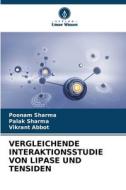 VERGLEICHENDE INTERAKTIONSSTUDIE VON LIPASE UND TENSIDEN di Poonam Sharma, Palak Sharma, Vikrant Abbot edito da Verlag Unser Wissen