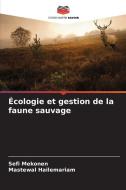 Écologie et gestion de la faune sauvage di Sefi Mekonen, Mastewal Hailemariam edito da Editions Notre Savoir