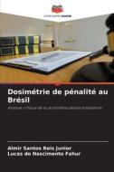 Dosimétrie de pénalité au Brésil di Almir Santos Reis Junior, Lucas do Nascimento Fahur edito da Editions Notre Savoir