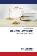 CRIMINAL LAW TERMS di Sunnatullo Khujakulov edito da LAP LAMBERT Academic Publishing