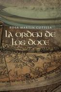 La Orden De Los Doce di Rosa Martin Cotilla edito da Me Gusta Escribir