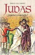 Judas: Traidor O Iniciado? di Emile Gillabert edito da Obelisco