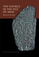 Vikings In The Isle Of Man di David Wilson edito da Aarhus University Press