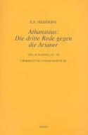 Athanasius: Die Dritte Rede Gegen Die Arianer, Teil 2: Kapitel 26-58 di E. P. Meijering edito da BRILL ACADEMIC PUB