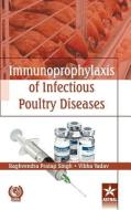 Immunoprophylaxis of Infectious Poultry Diseases di Raghvendra Pratap Singh edito da DAYA PUB HOUSE