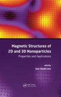Magnetic Structures of 2D and 3D Nanoparticles di Jean-Claude Serge Levy edito da Pan Stanford