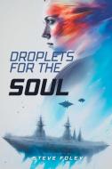 Droplets For The Soul di Steve Foley edito da Page Publishing Inc