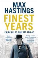 Finest Years di Sir Max Hastings edito da HarperCollins Publishers