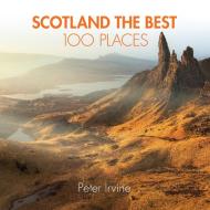 Scotland The Best 100 Places di Peter Irvine edito da HarperCollins Publishers