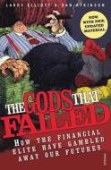 The Gods That Failed di Dan Atkinson, Larry Elliot edito da Vintage Publishing