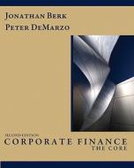 Corporate Finance: The Core di Jonathan Berk, Peter DeMarzo edito da Prentice Hall