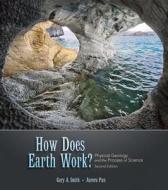 How Does Earth Work? Physical Geology and the Process of Science [With Access Code] di Gary Smith, Aurora Pun edito da PRENTICE HALL