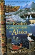 The Reader's Companion to Alaska di Alan Ryan edito da MARINER BOOKS