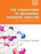 The Foundations of Behavioral Economic Analysis di Sanjit Dhami edito da Oxford University Press