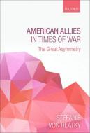 American Allies in Times of War di St¿nie von Hlatky edito da OUP Oxford