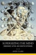 Supersizing the Mind di Andy Clark edito da Oxford University Press Inc