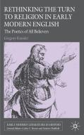 Rethinking the Turn to Religion in Early Modern English Literature di Gregory Kneidel edito da Palgrave Macmillan