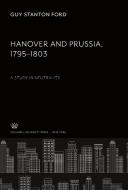 Hanover and Prussia 1795-1803 di Guy Stanton Ford edito da Columbia University Press