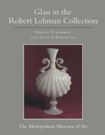 The Robert Lehman Collection: Volume 11, Glass di Dwight P. Lanmon, David Whitehouse edito da Metropolitan Museum of Art New York
