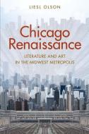 Chicago Renaissance di Liesl Olson edito da Yale University Press