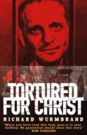 Tortured For Christ N/e di Richard Wurmbrand edito da Hodder & Stoughton General Division