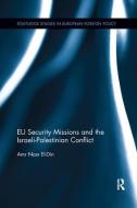 EU Security Missions and the Israeli-Palestinian Conflict di Amr (University of Osnabruck Nasr El-Din edito da Taylor & Francis Ltd
