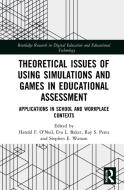Theoretical Issues Of Using Simulations And Games In Educational Assessment edito da Taylor & Francis Ltd
