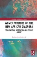 Women Writers Of The New African Diaspora di Pauline Ada Uwakweh edito da Taylor & Francis Ltd