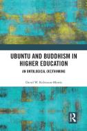 Ubuntu And Buddhism In Higher Education di David Robinson-Morris edito da Taylor & Francis Ltd