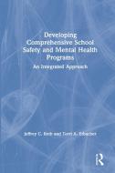 Developing Comprehensive School Safety And Mental Health Programs di Jeffrey C. Roth, Terri A. Erbacher edito da Taylor & Francis Ltd