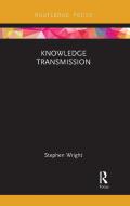 Knowledge Transmission di Stephen Wright edito da Taylor & Francis Ltd