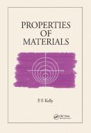 Properties Of Materials di P.F. Kelly edito da Taylor & Francis Ltd