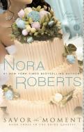 Savor the Moment di Nora Roberts edito da BERKLEY BOOKS