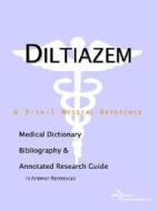 Diltiazem - A Medical Dictionary, Bibliography, And Annotated Research Guide To Internet References di Icon Health Publications edito da Icon Group International